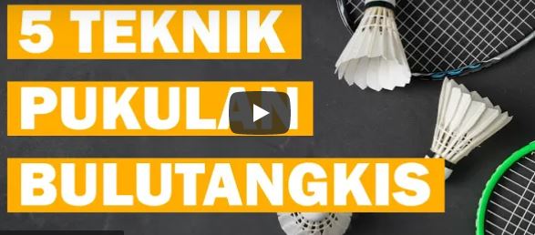 Materi Pembelajaran Bulutangkis |Teknik Pukulan Bulutangkis